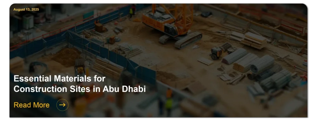 Essential Materials for Construction Sites in Abu Dhabi